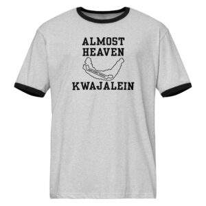 Almost Heaven – Kwajalein Ringer T-Shirt